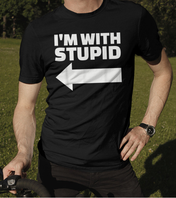I'm With Stupid Arrow Leftward T-Shirt