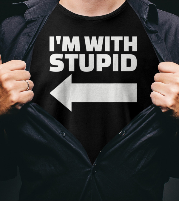 I'm With Stupid Arrow Leftward T-Shirt