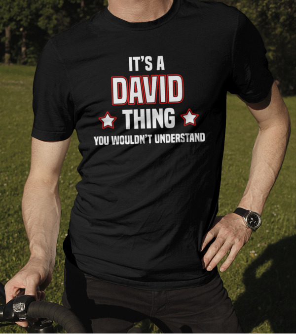 It's A David Thing You Wouldn't Understand T-Shirt