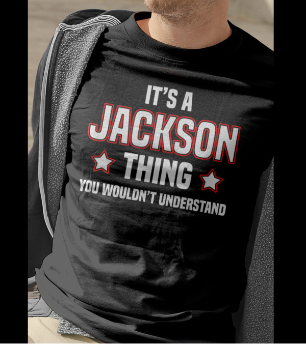 It's A Jackson Thing You Wouldn't Understand T-Shirt