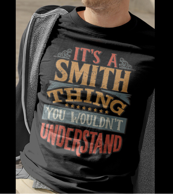 It's A Smith Thing You Wouldn't Understand T-Shirt