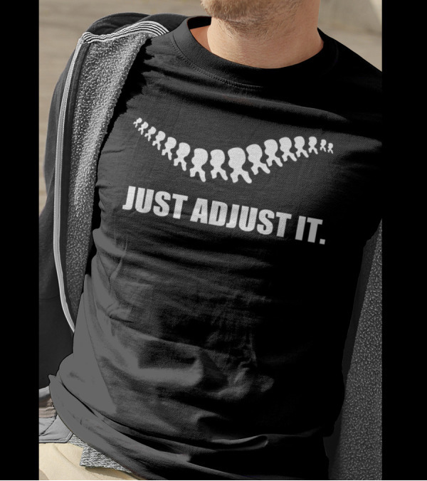Just Adjust It Subluxation Chiropractor With Spine Alignment T-Shirt