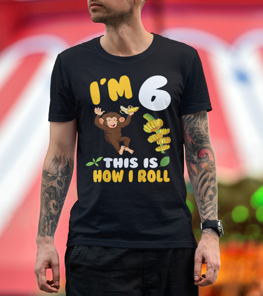 I'm 6 This Is How I Roll Monkey Banana Fun T-Shirt