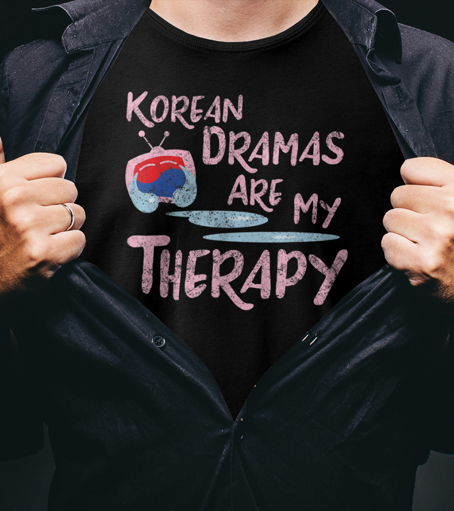 Korean Dramas Are My Therapy Kdrama Lover Fan T-Shirt