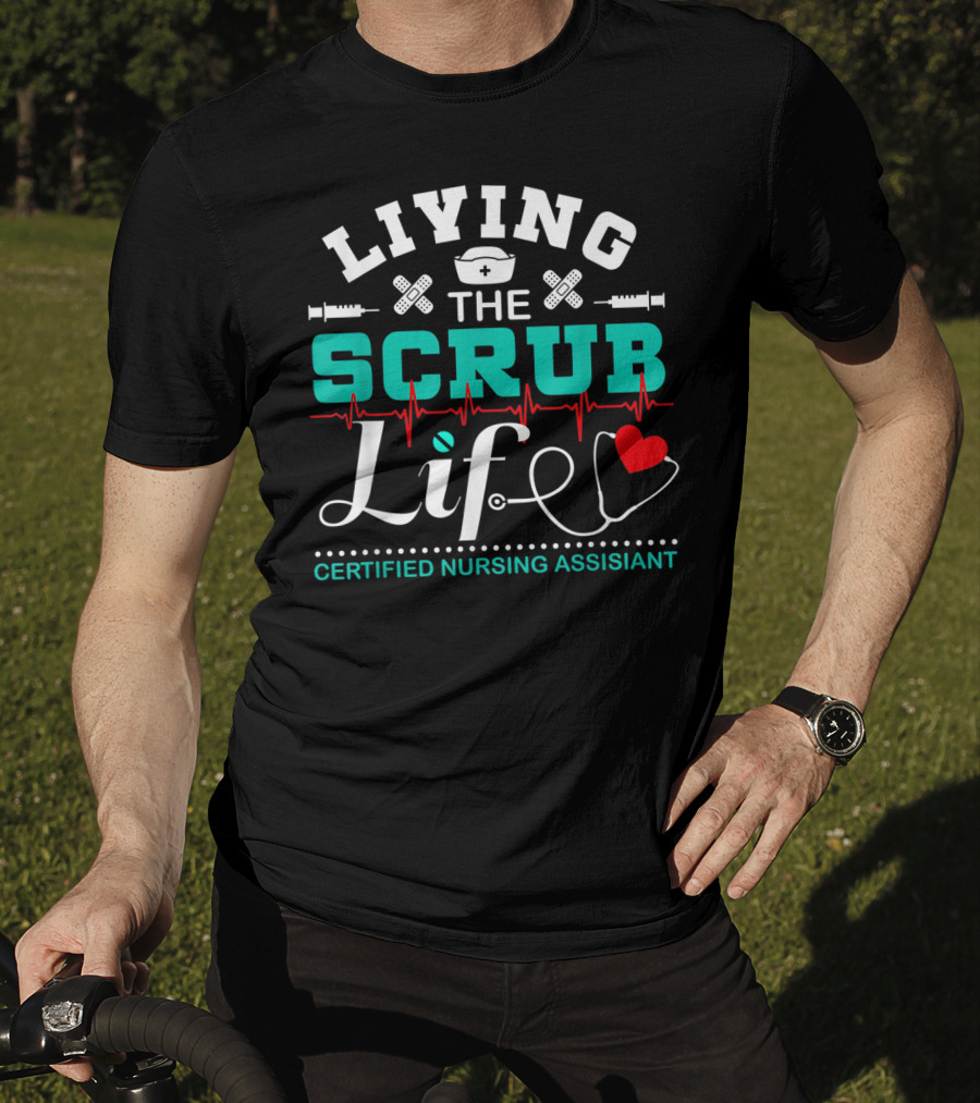 Living The Scrub Life Certified Nursing Assistant With Stethoscope And Heart T-Shirt