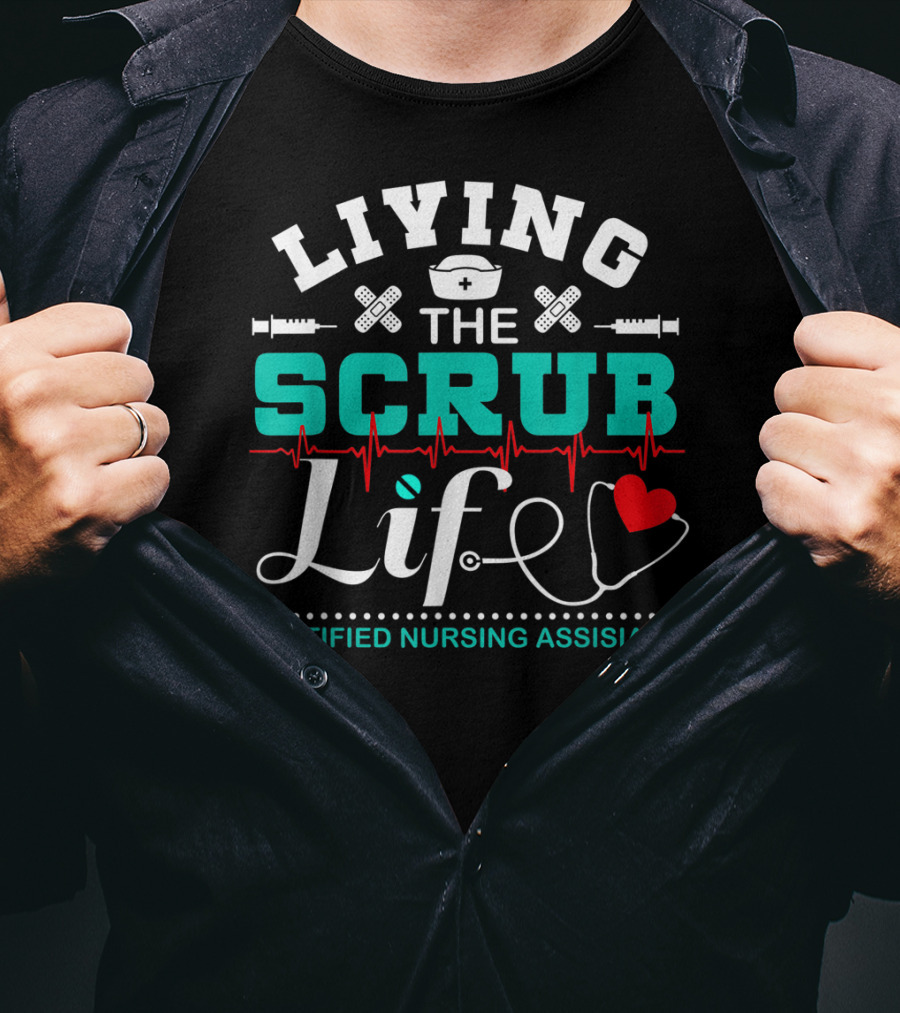 Living The Scrub Life Certified Nursing Assistant With Stethoscope And Heart T-Shirt