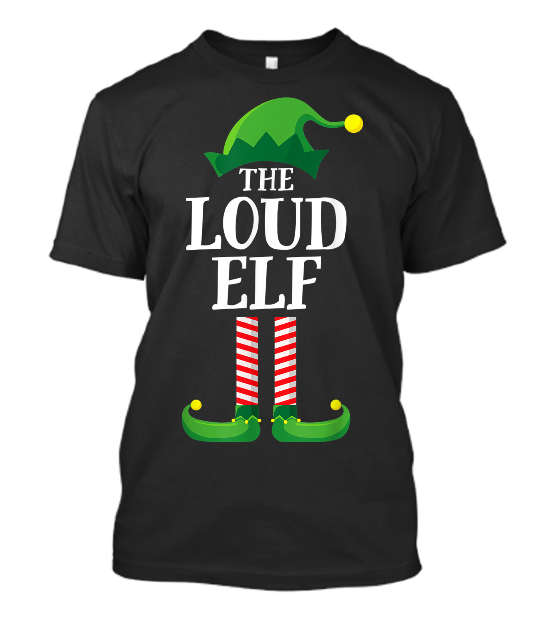 The Loud Elf Matching Family Group Christmas Party Festive T-Shirt