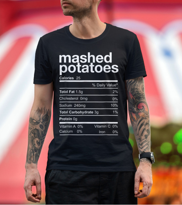 Premium T-Shirt: mashed potatoes calories total fat sodium carbohydrates protein vitamin A calcium vitamin C iron T-Shirt mashed potatoes calories total fat sodium carbohydrates protein vitamin A calcium vitamin C iron T-Shirt