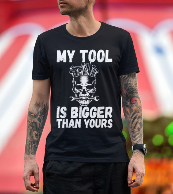 Premium T-Shirt: MY TOOL IS BIGGER THAN YOURS FUNNY VULGAR SKULL WRENCHES T-Shirt MY TOOL IS BIGGER THAN YOURS FUNNY VULGAR SKULL WRENCHES T-Shirt