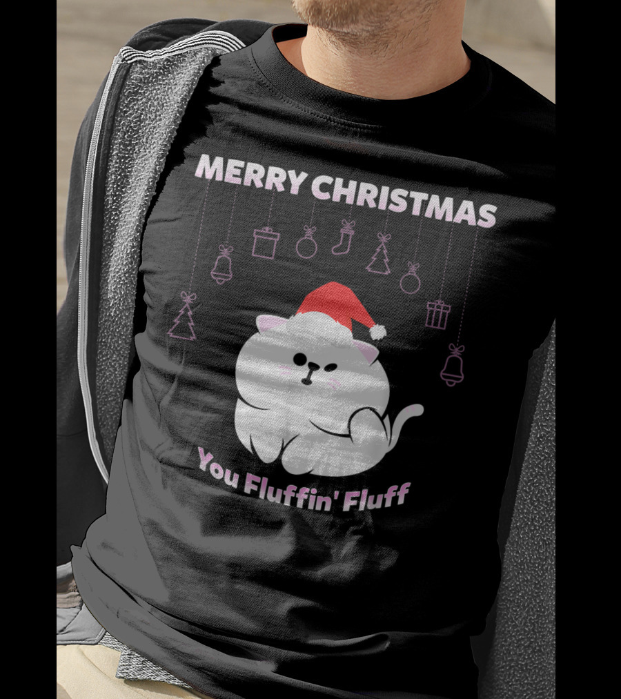 Merry Christmas You Fluffin' Fluff Cat With Santa Hat And Holiday Ornaments T-Shirt