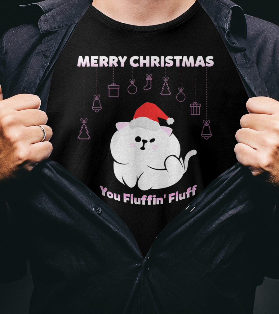 Merry Christmas You Fluffin' Fluff Cat With Santa Hat And Holiday Ornaments T-Shirt