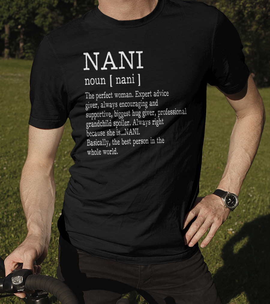 Nani Definition The Perfect Woman Expert Advice Giver Professional Grandchild Spoiler T-Shirt