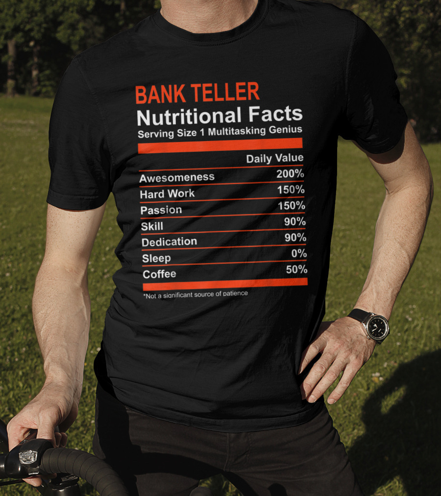 Bank Teller Nutritional Facts Serving Size 1 Multitasking Genius Awesomeness 200% Hard Work Passion Skill Dedication Sleep Coffee T-Shirt