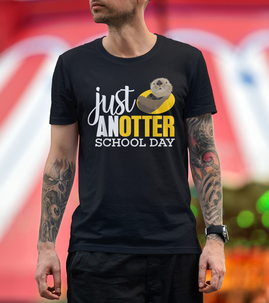 Just An Otter School Day University Otter Clothes T-Shirt
