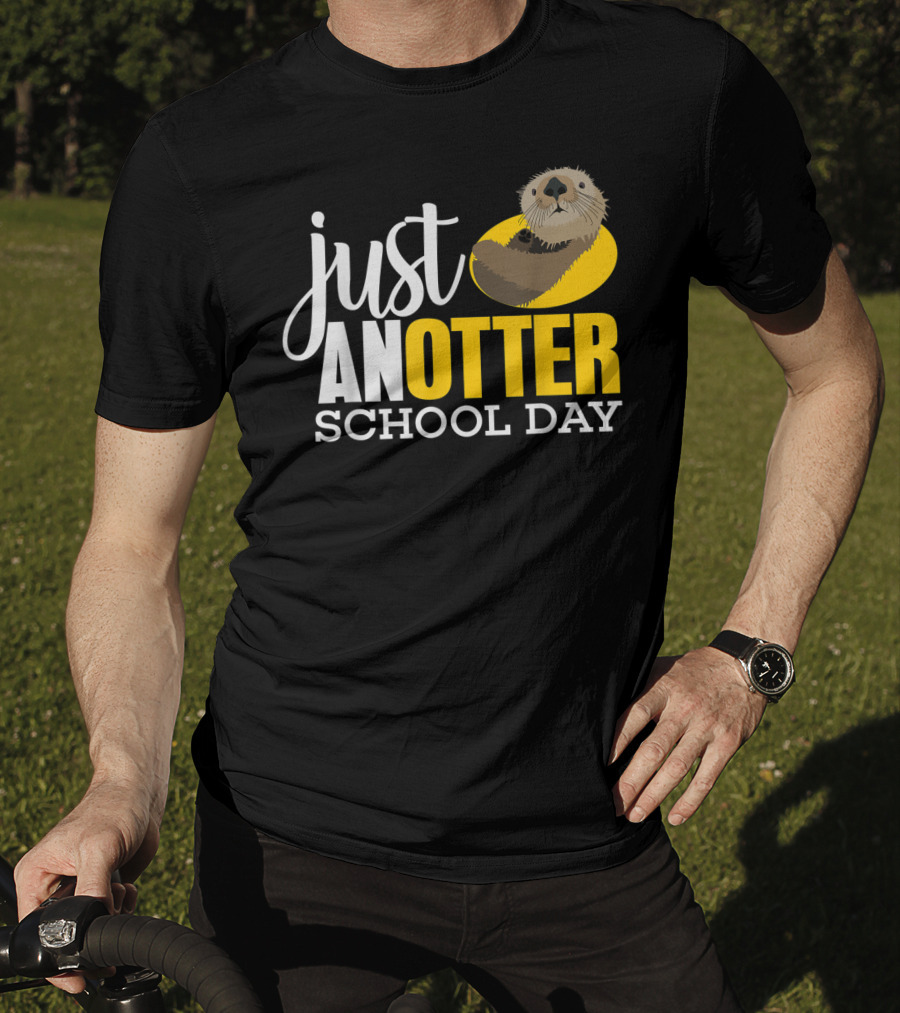 Just An Otter School Day University Otter Clothes T-Shirt