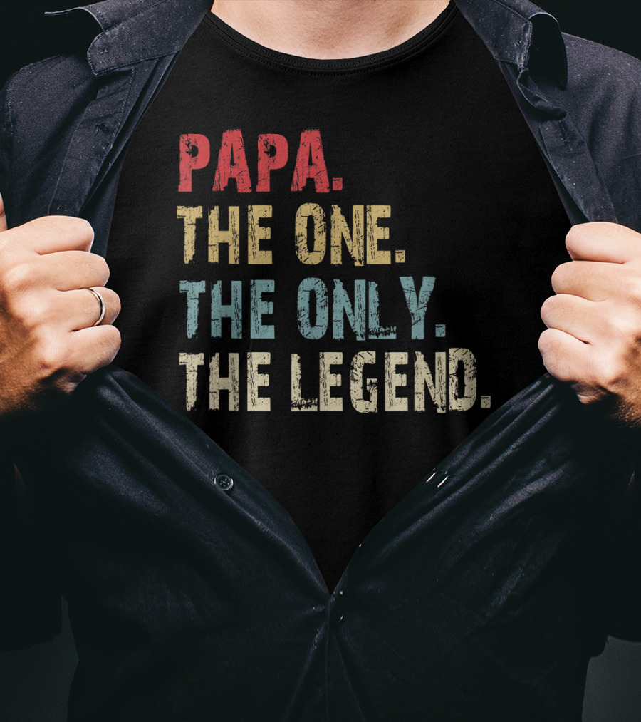Papa The One The Only The Legend T-Shirt