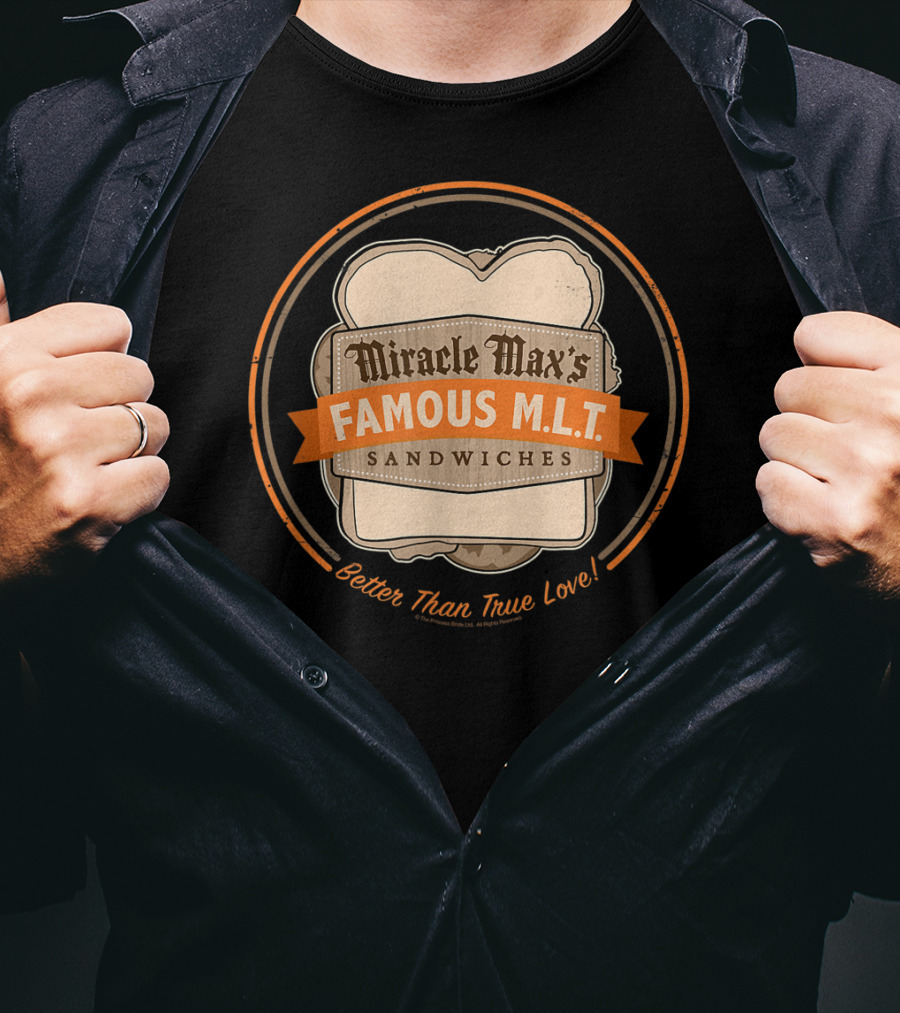 Miracle Max's Famous M.L.T. Sandwiches Better Than True Love T-Shirt