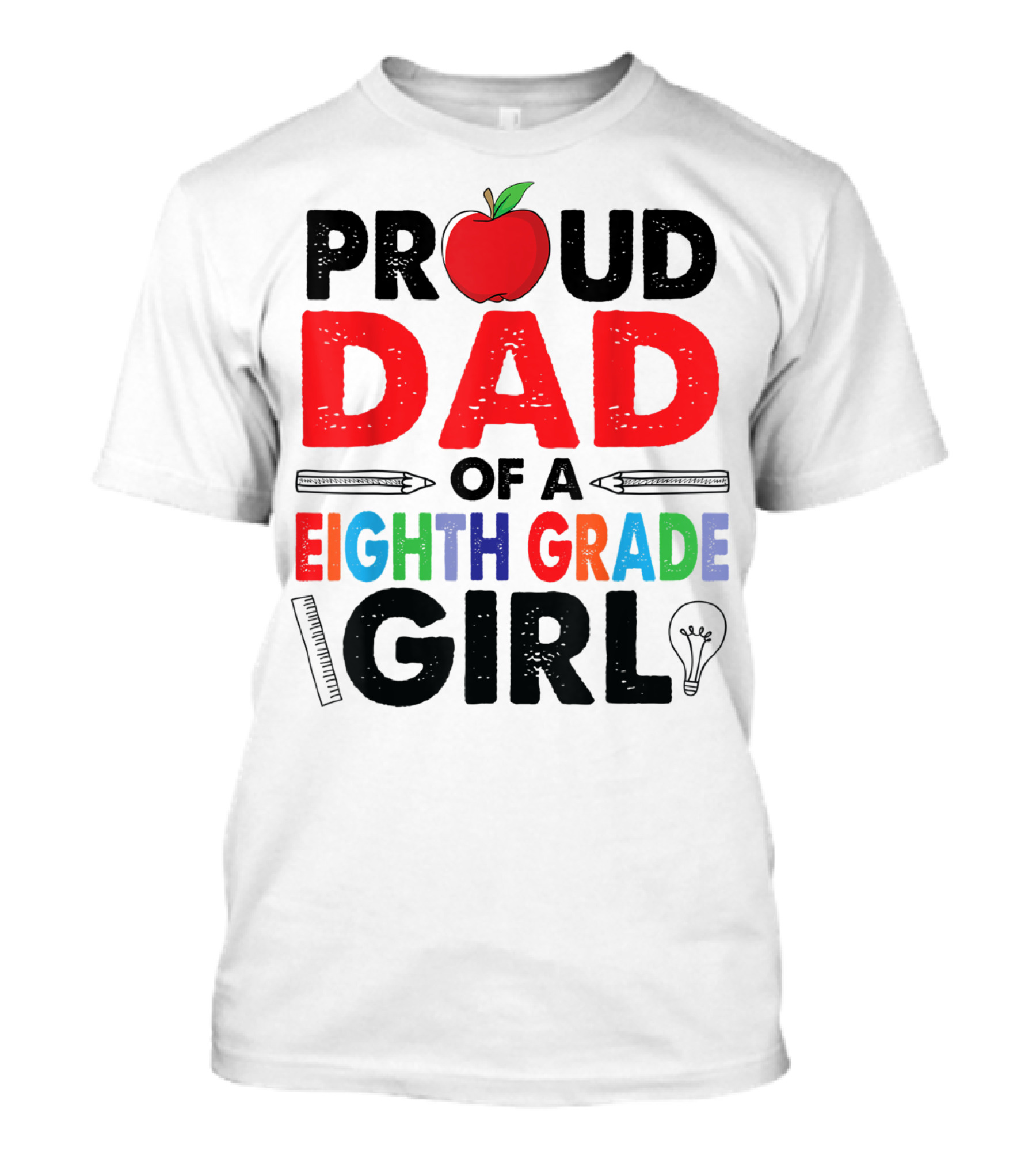 Proud Dad Of A Eighth Grade Girl Apple Pencil Lightbulb T-Shirt