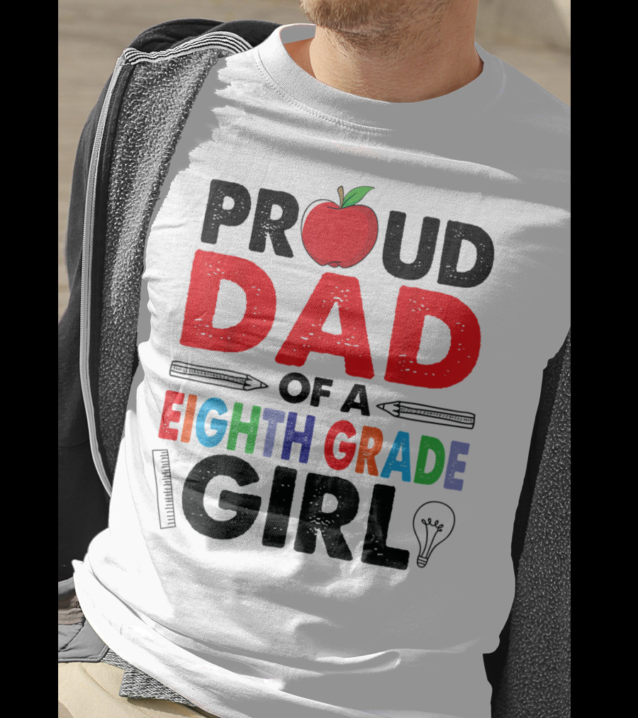 Proud Dad Of A Eighth Grade Girl Apple Pencil Lightbulb T-Shirt