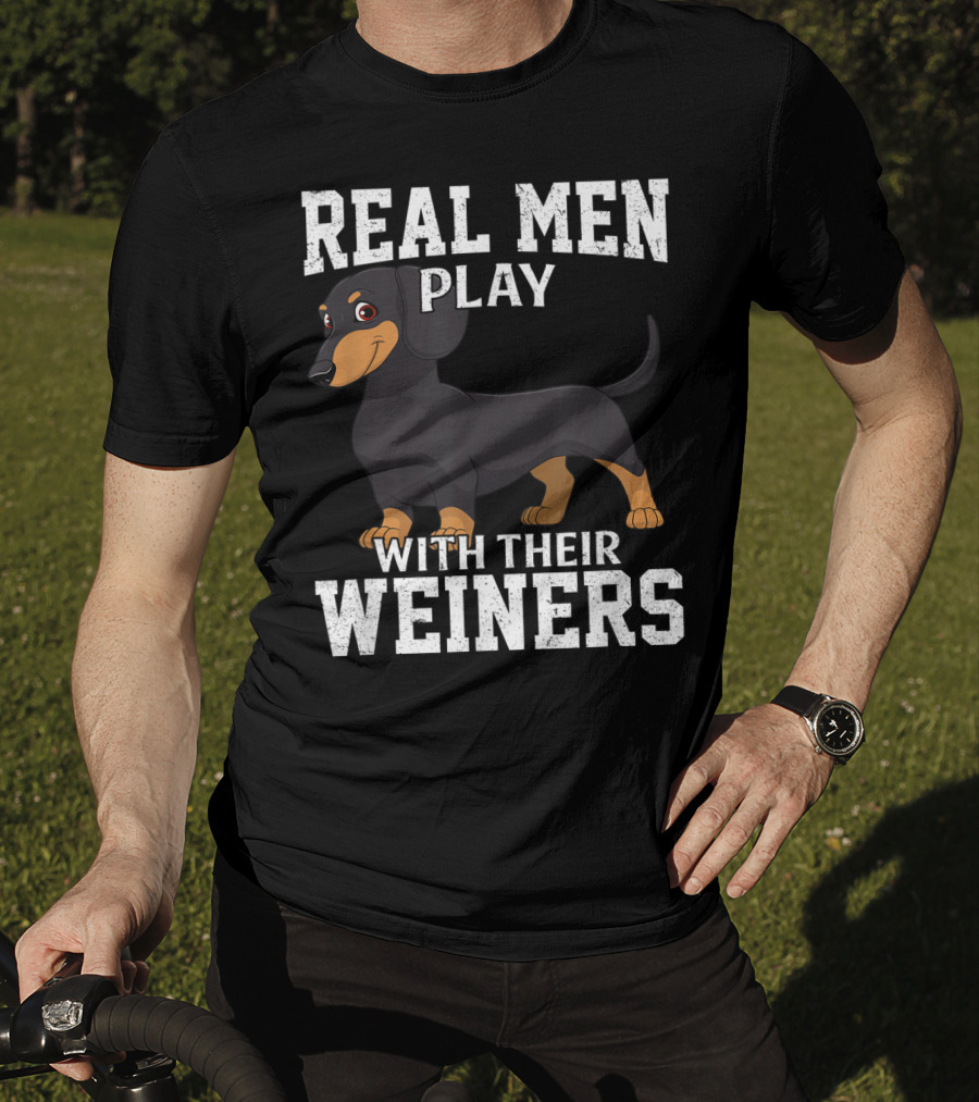 Real Men Play With Their Weiners Dachshund Dog T-Shirt