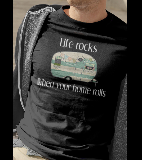 Life Rocks When Your Home Rolls Camper With Herbs And Flowers T-Shirt