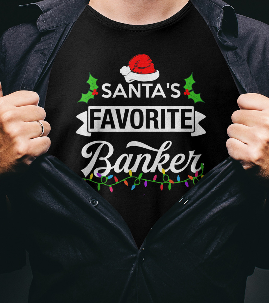 Santa's Favorite Banker Christmas Lights And Holly Elements T-Shirt