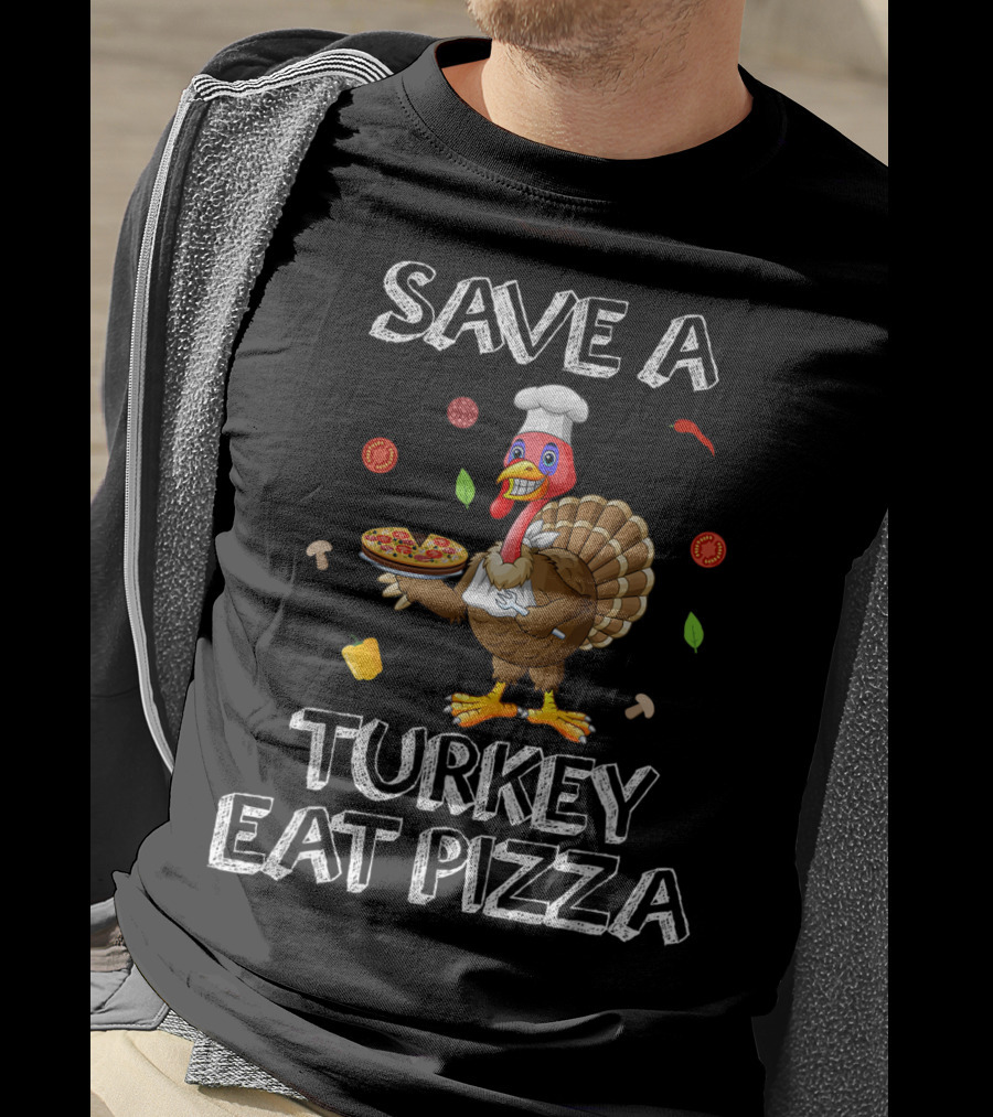 Save A Turkey Eat Pizza Turkey Chef With Pizza Elements T-Shirt