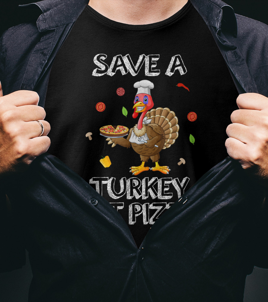 Save A Turkey Eat Pizza Turkey Chef With Pizza Elements T-Shirt