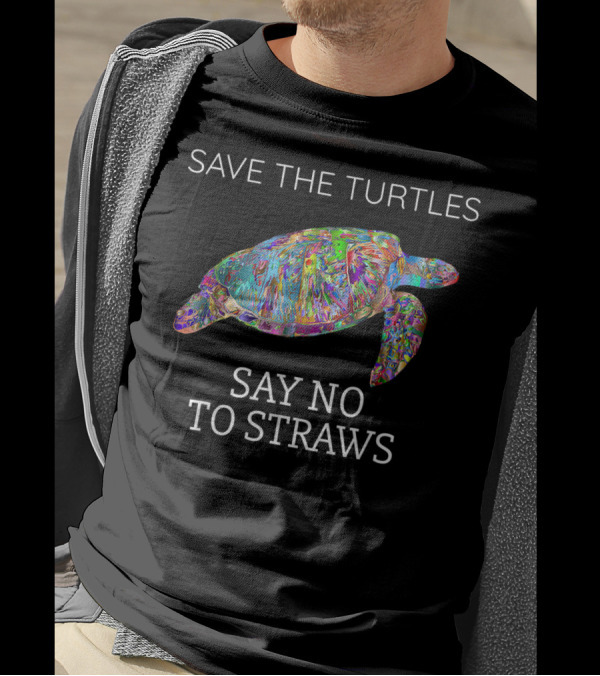 SAVE THE TURTLES SAY NO TO STRAWS T-Shirt