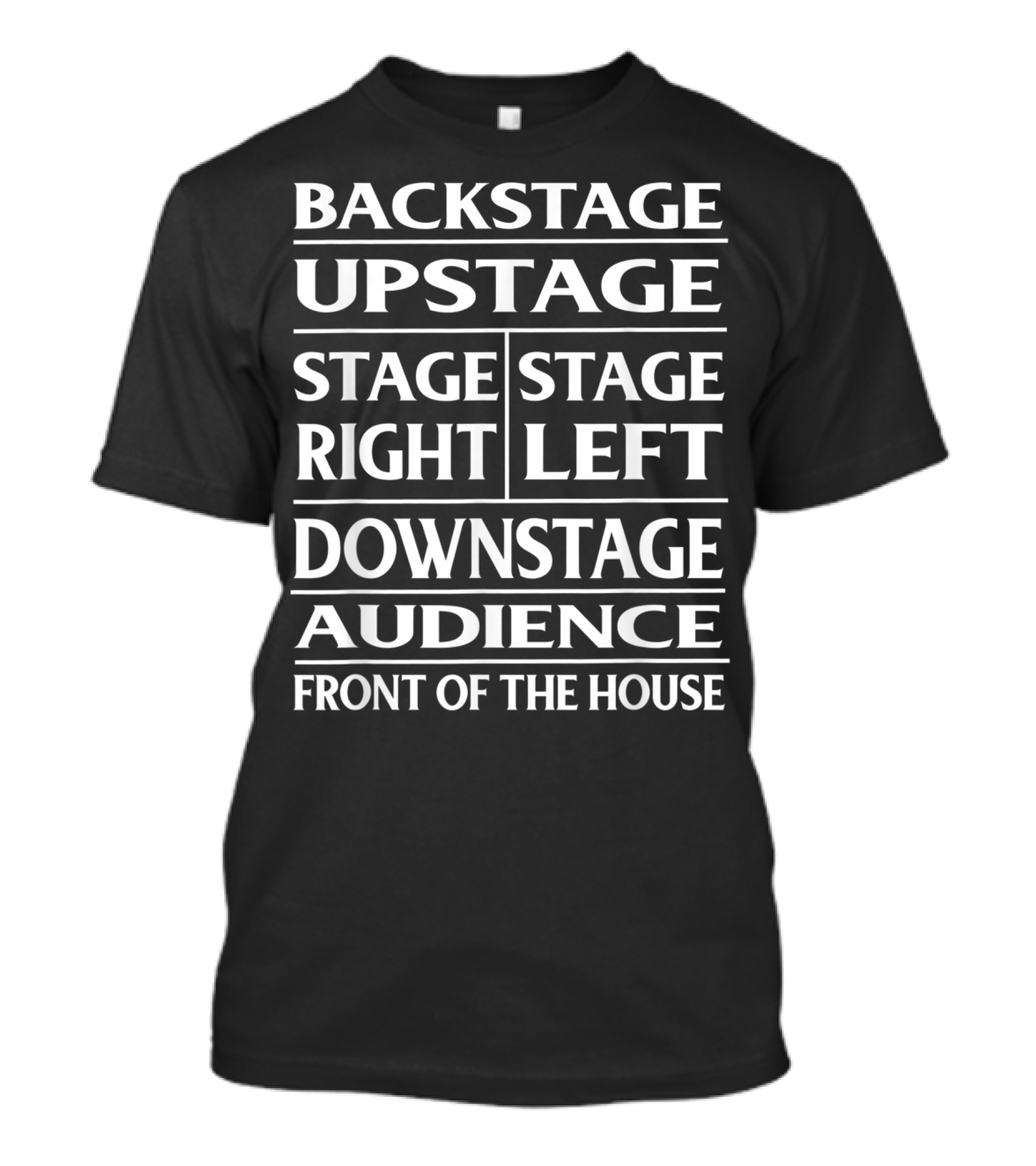 Backstage Upstage Stage Right Stage Left Downstage Audience Front Of The House T-Shirt