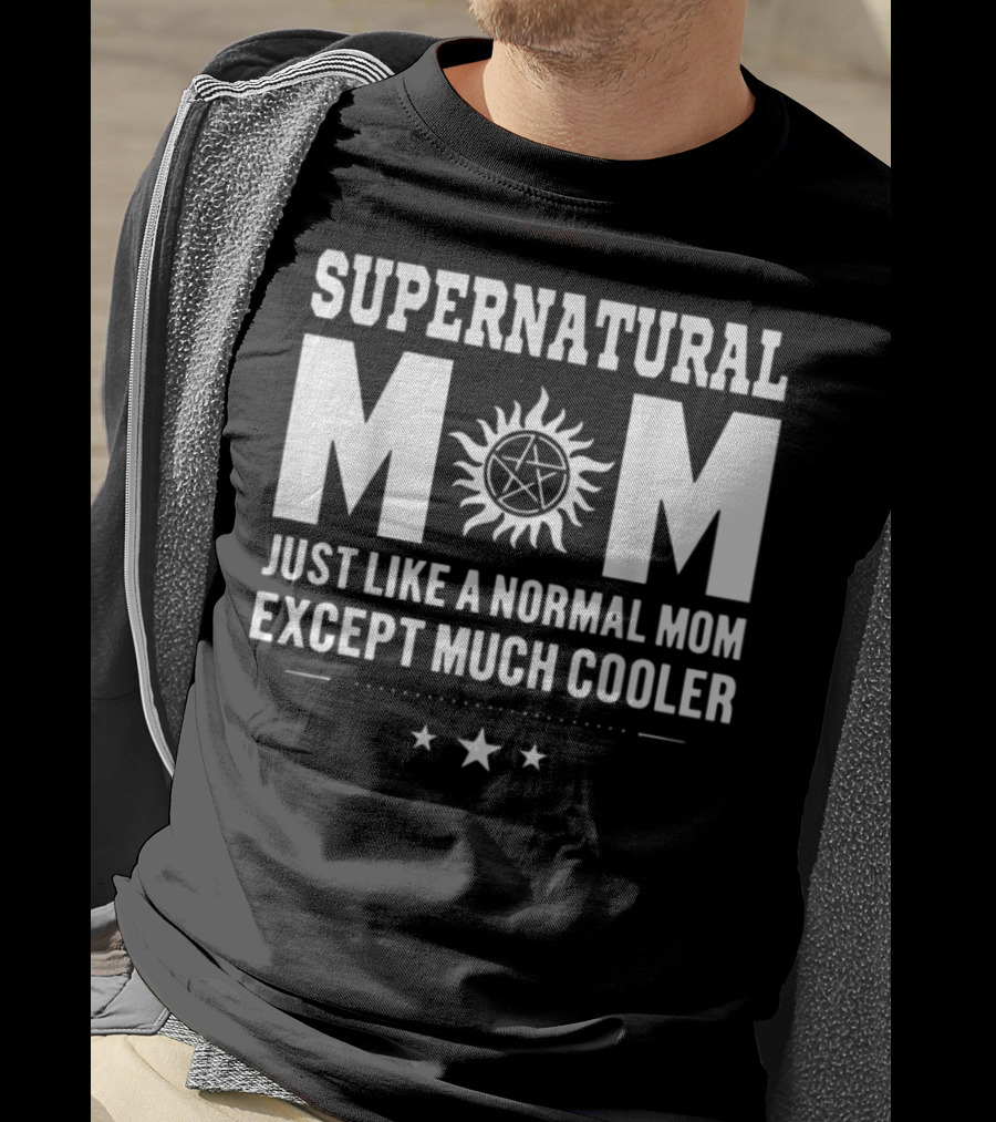 Supernatural Mom Just Like A Normal Mom Except Much Cooler Star T-Shirt