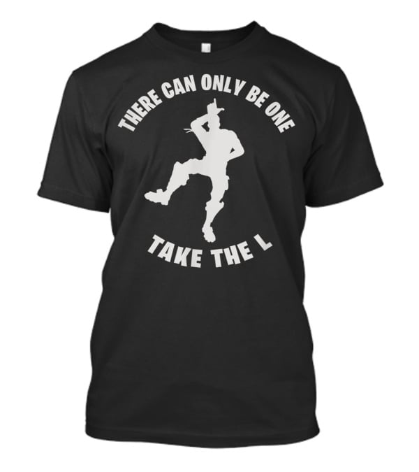There Can Only Be One Take The L Video Game Dance Moves T-Shirt