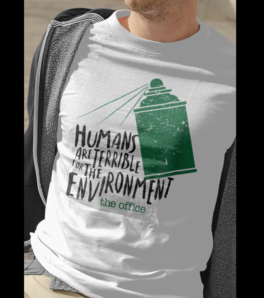 The Office Humans Are Terrible For The Environment T-Shirt