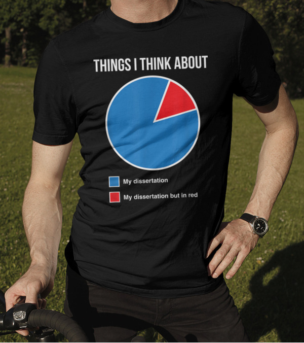 Things I Think About My Dissertation My Dissertation But In Red T-Shirt