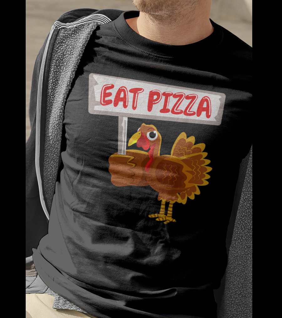 Turkey Holding Sign With Eat Pizza Message T-Shirt