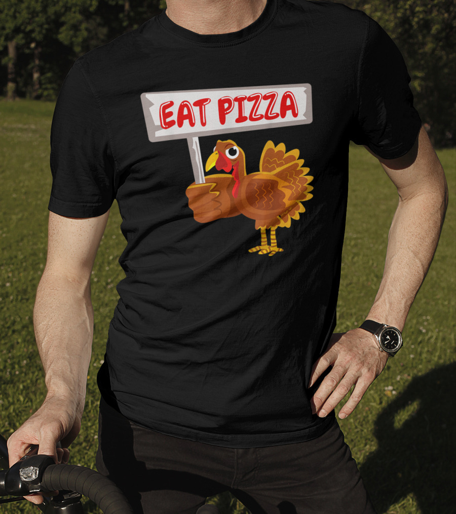Turkey Holding Sign With Eat Pizza Message T-Shirt