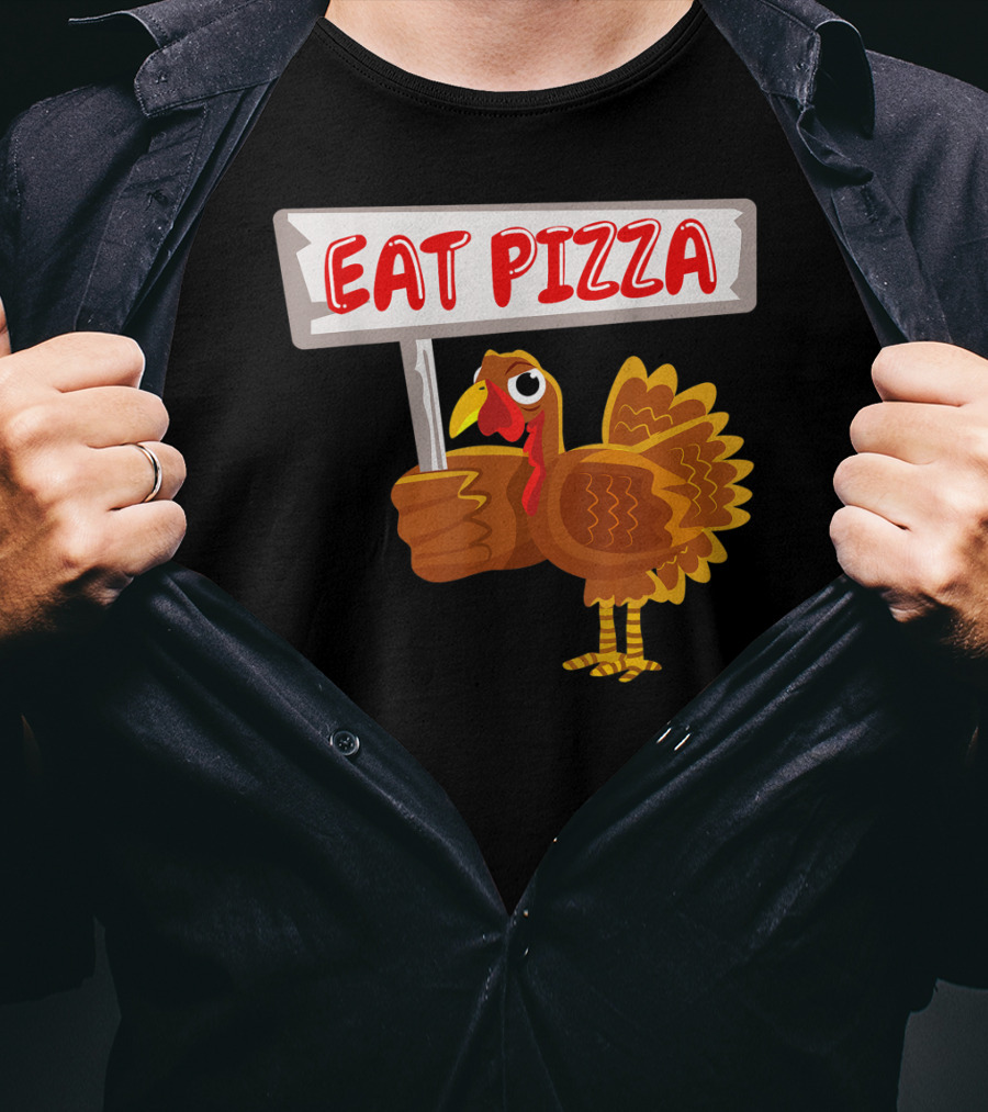 Turkey Holding Sign With Eat Pizza Message T-Shirt