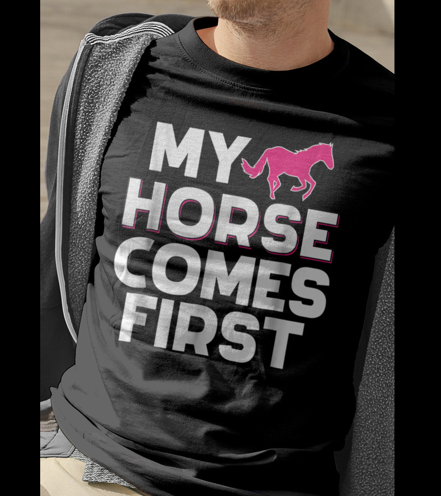 My Horse Comes First Pink Horseback Cute Funny T-Shirt