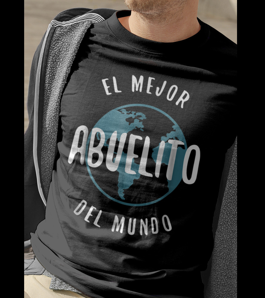 El Mejor Abuelito Del Mundo Abuelito Love Grandpa Earth T-Shirt