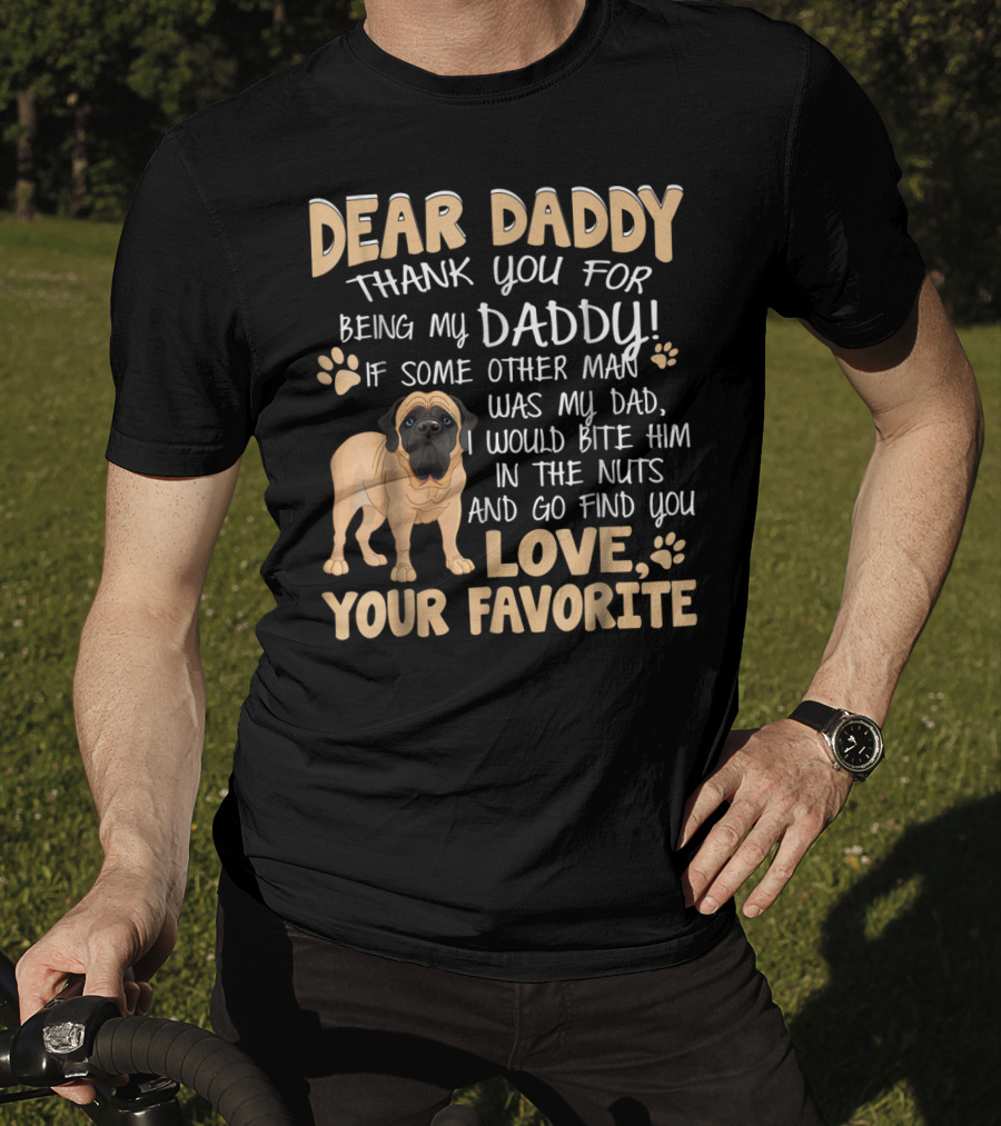 Dear Daddy Thank You For Being My Daddy English Mastiff Love Your Favorite T-Shirt