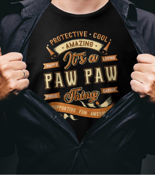 Protective Cool Amazing It's A Paw Paw Thing Happy Loving Proud Caring Supportive Fun Awesome T-Shirt
