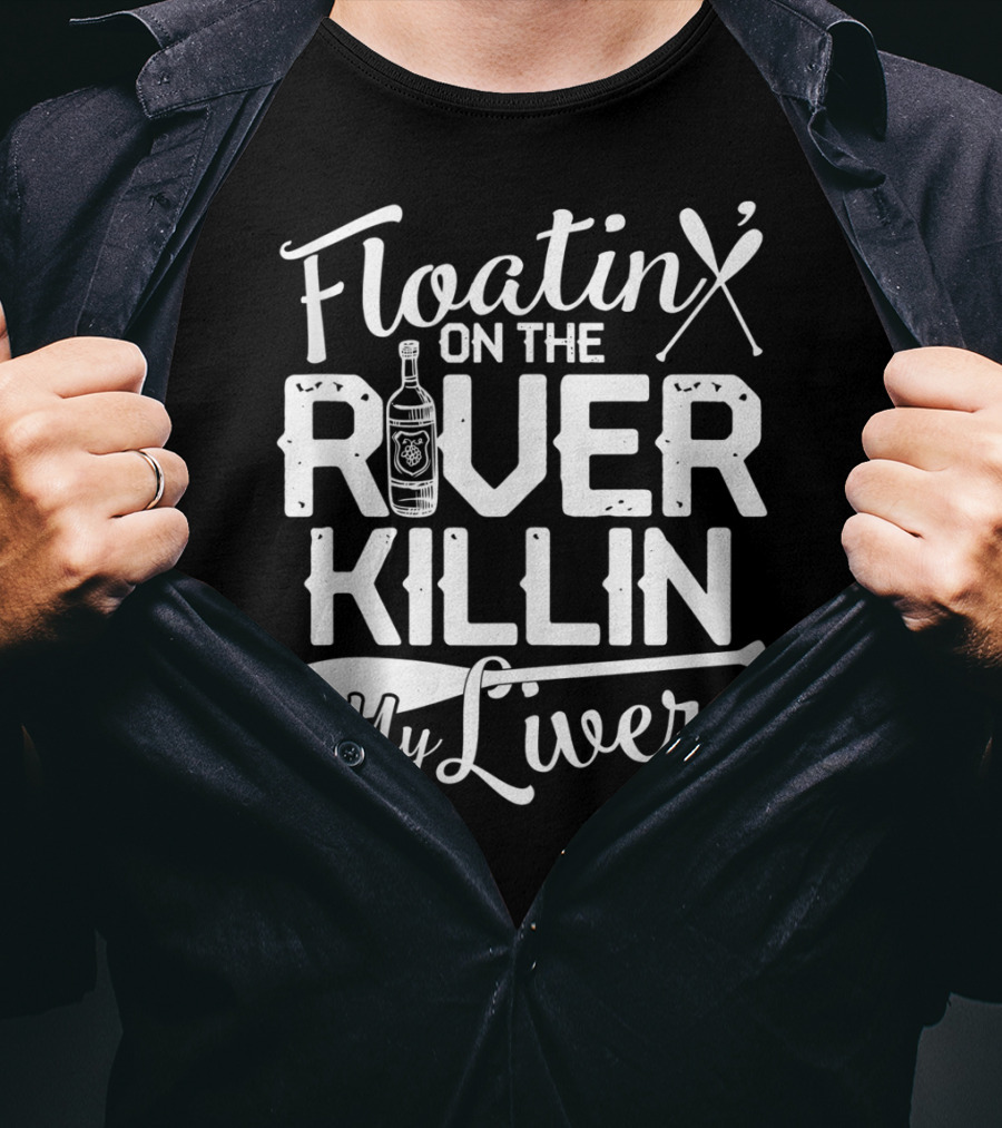 Floatin On The River Killin My Liver Paddle Bottle Camping Fun T-Shirt