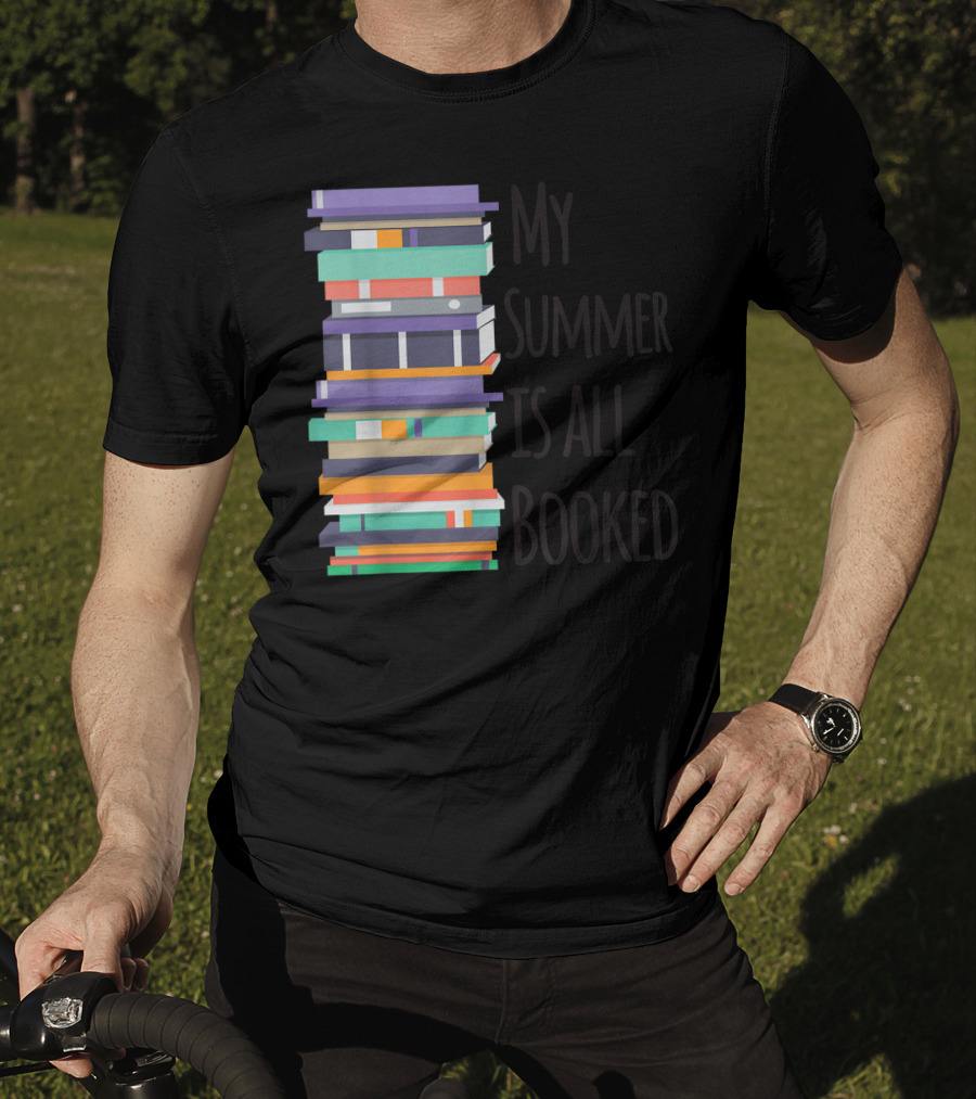My Summer Is All Booked Funny Book Lover Stack T-Shirt