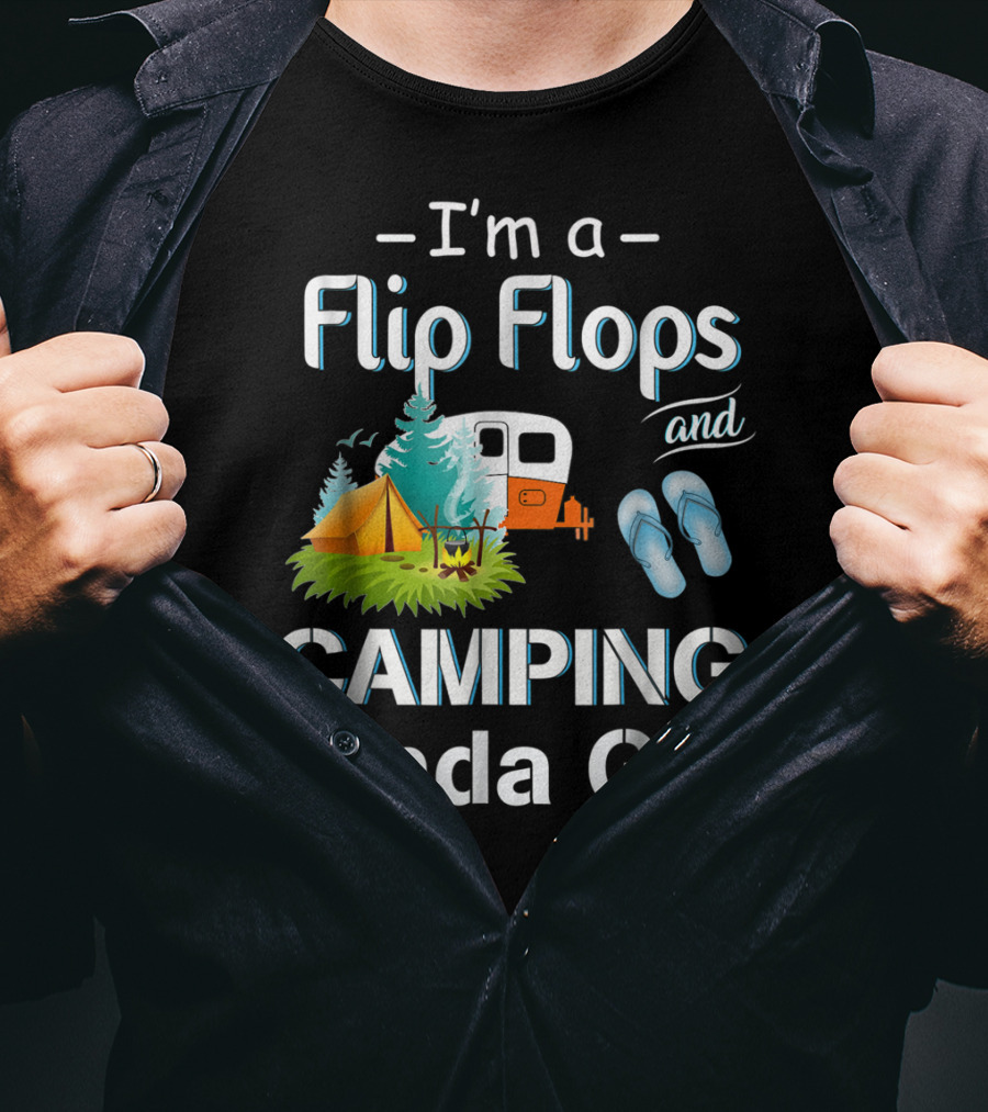 I'm A Flip Flops And Camping Kinda Girl T-Shirt