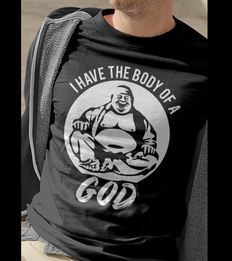 I Have The Body Of A God Funny Dad Bod Idea T-Shirt
