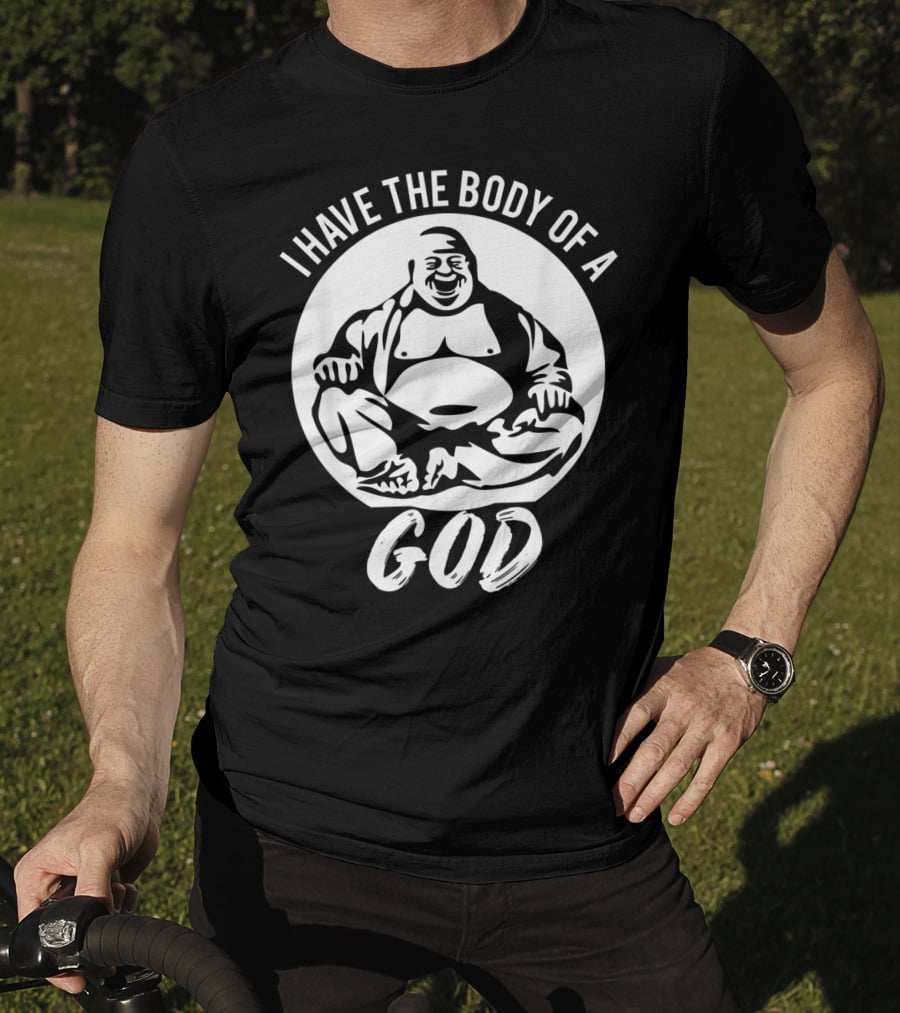 I Have The Body Of A God Funny Dad Bod Idea T-Shirt