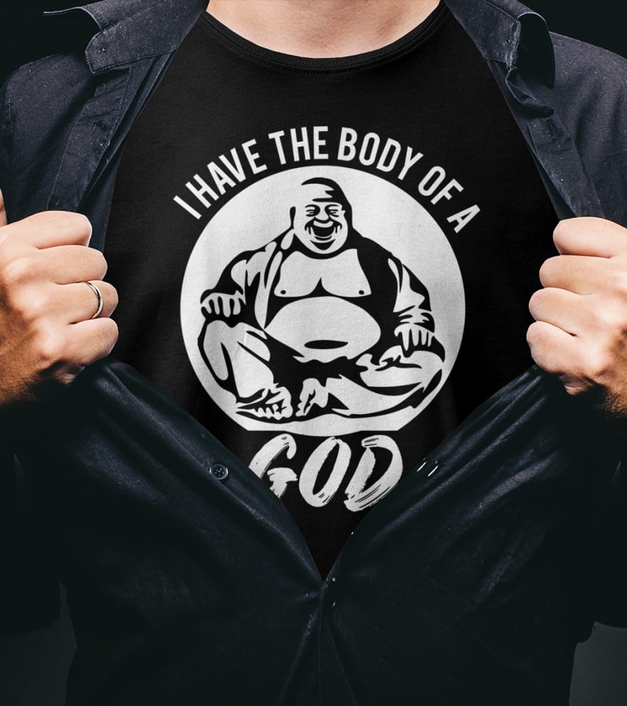 I Have The Body Of A God Funny Dad Bod Idea T-Shirt