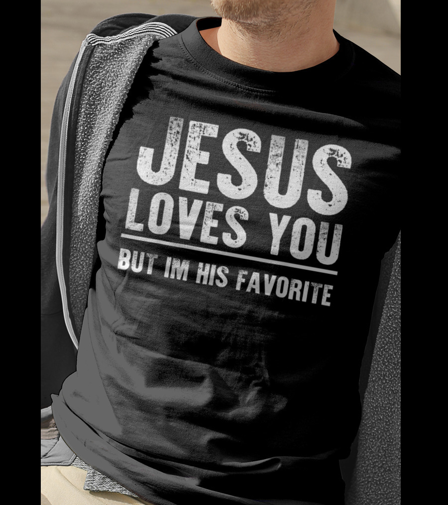 Jesus Loves You But I'm His Favorite Bold White T-Shirt