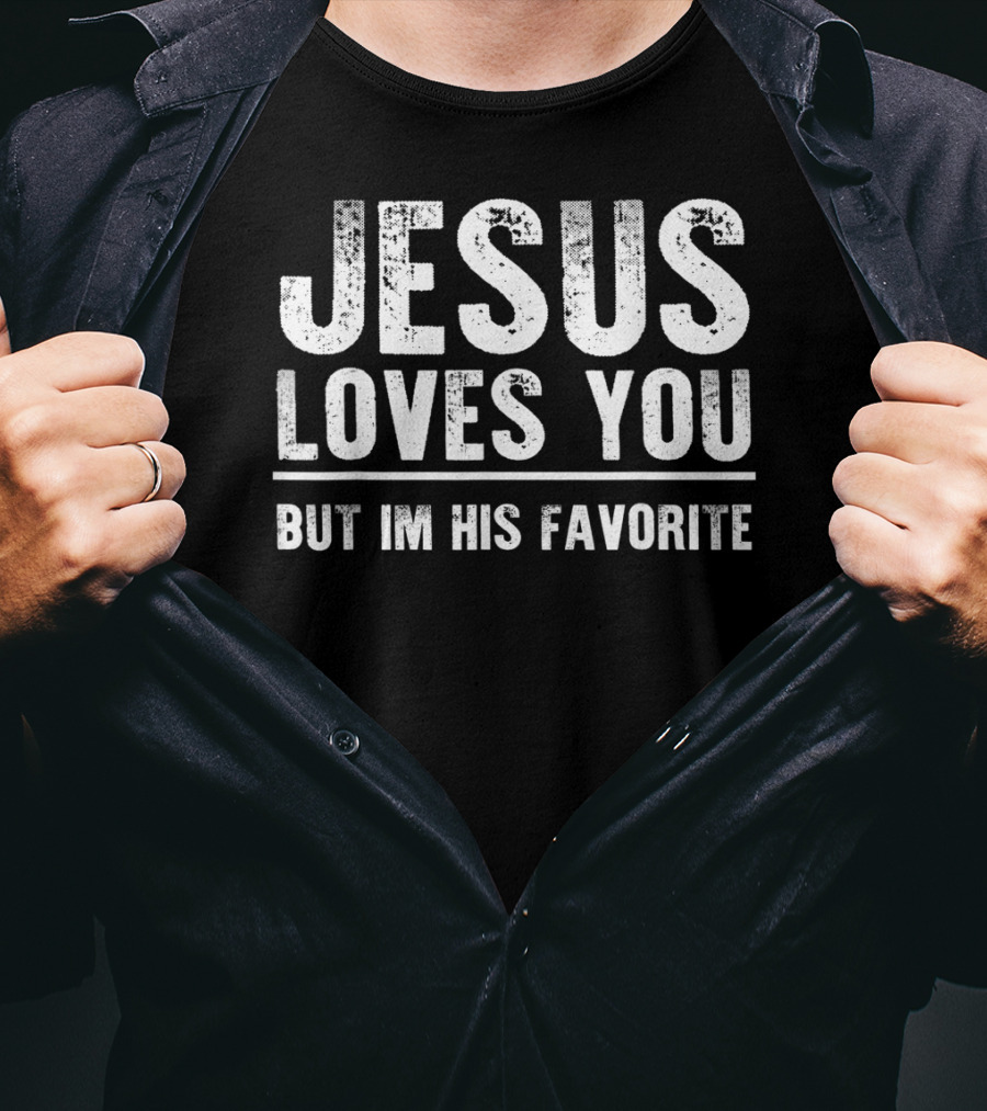 Jesus Loves You But I'm His Favorite Bold White T-Shirt