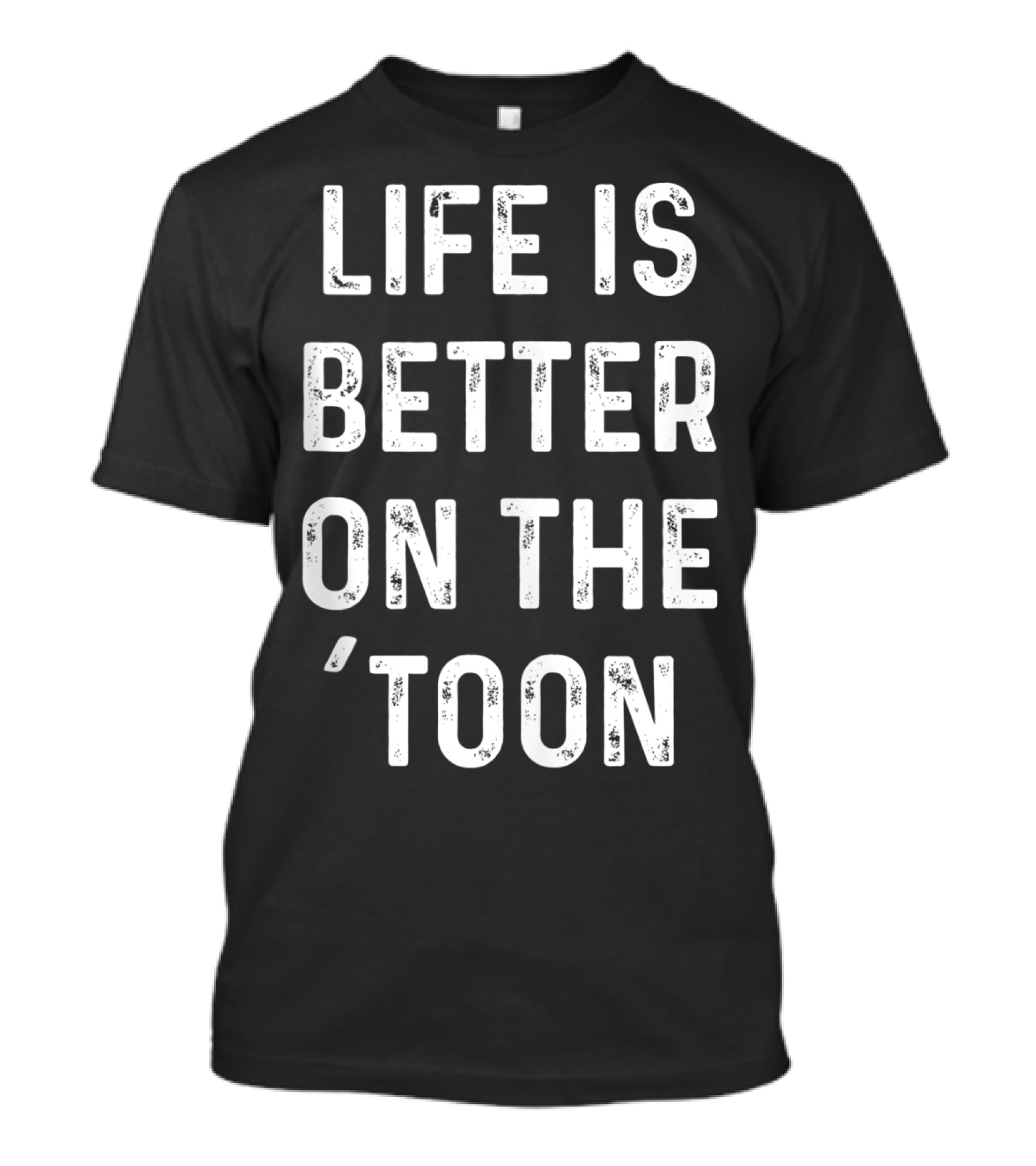 Life Is Better On The 'Toon Pontoon Boat Lake Saying T-Shirt
